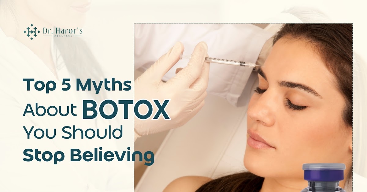 Top 5 Myths About Botox You Should Stop Believing